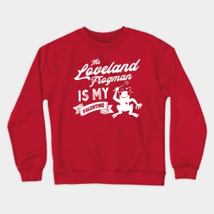 The Loveland Frogman is My Valentine Cute Valentines Day Cryptid Crewneck Sweatshirt